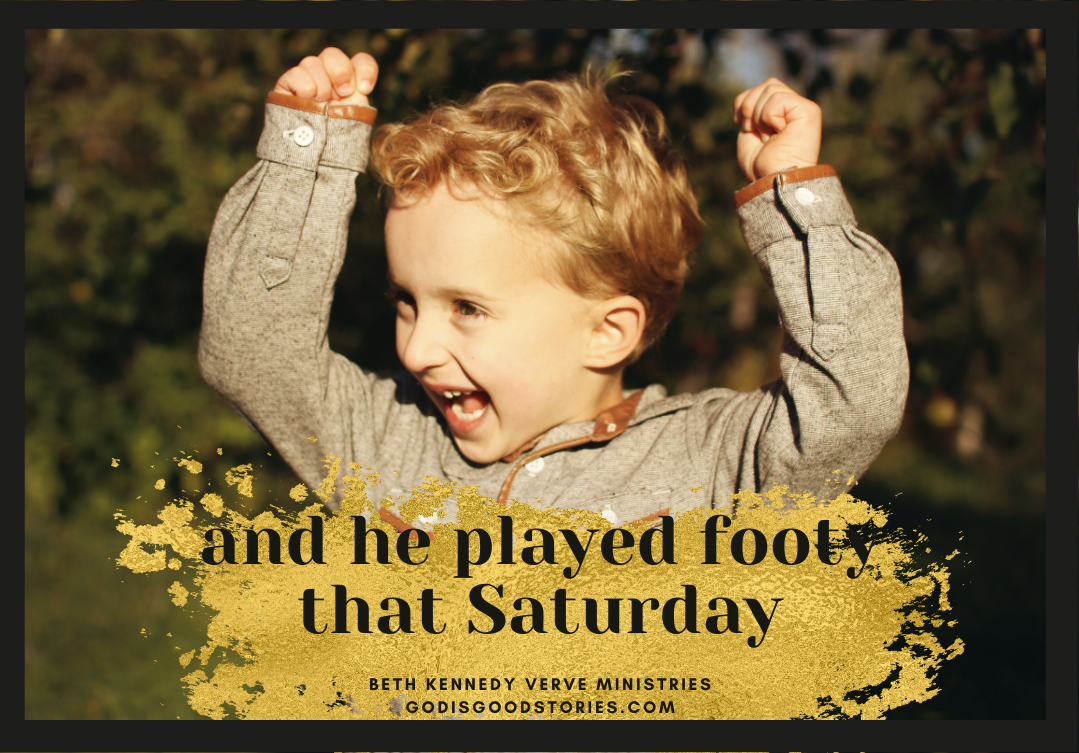 picture of a young boy full of joy with arms raised and grinning with the words 'and he played footy that Saturday' Beth Kennedy Verve Ministries GodisGoodStories.com